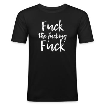 Fuck the fucking fuck - Men's Slim Fit T-Shirt - black - Front - Nik (191cm)