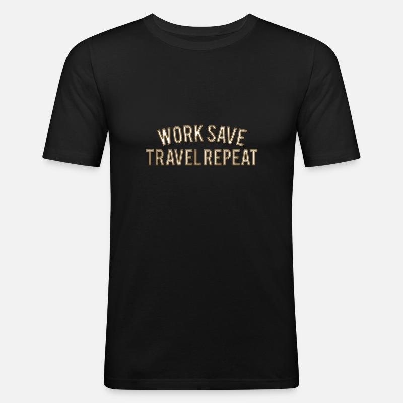 Work Save Travel Repeat - Männer Slim Fit T-Shirt - Schwarz