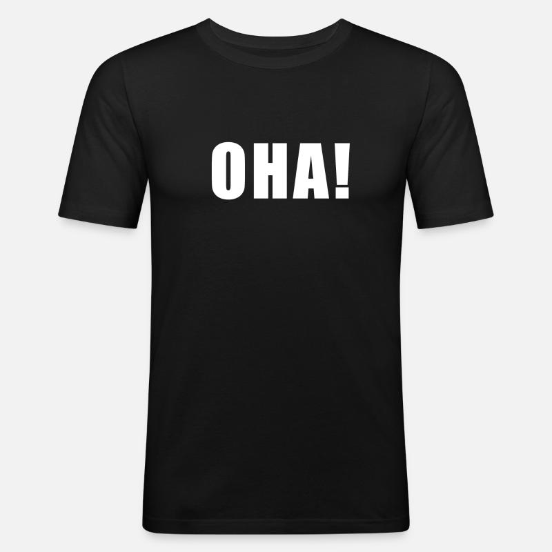 Oha! - Männer Slim Fit T-Shirt - Schwarz