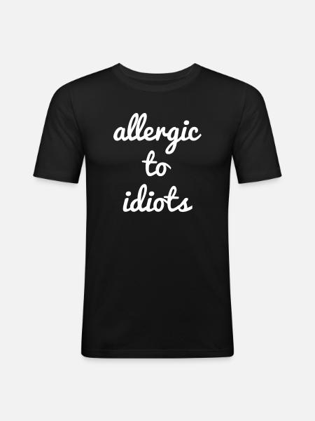 Allergic to idiots - Men's Slim Fit T-Shirt - black