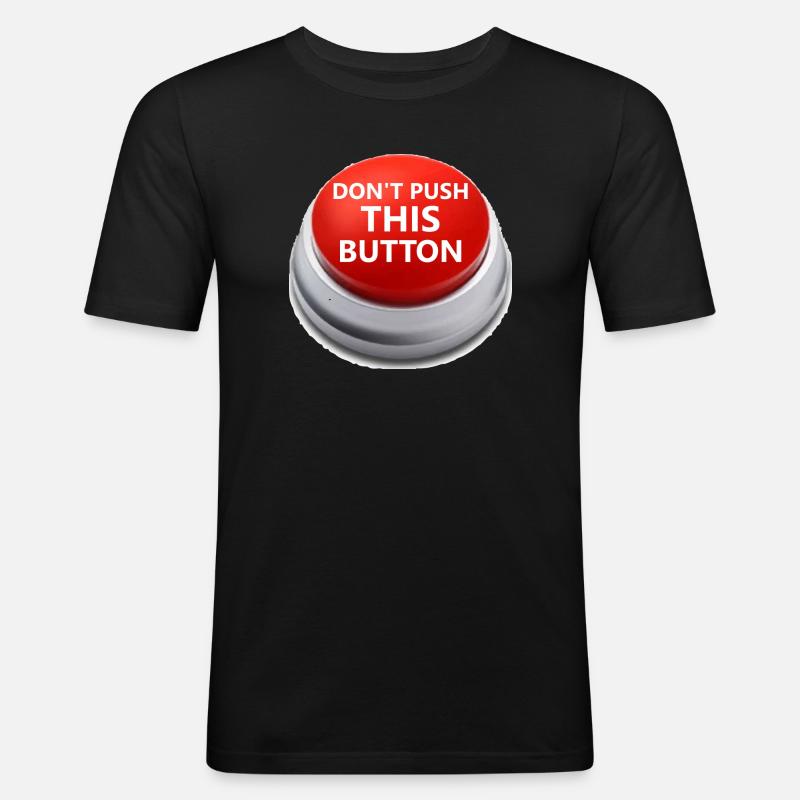 Don´t push this button - Männer Slim Fit T-Shirt - Schwarz