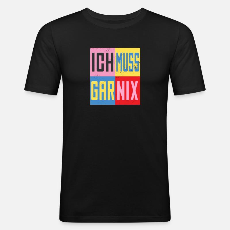 Ich Muss Gar Nichts - Männer Slim Fit T-Shirt - Schwarz