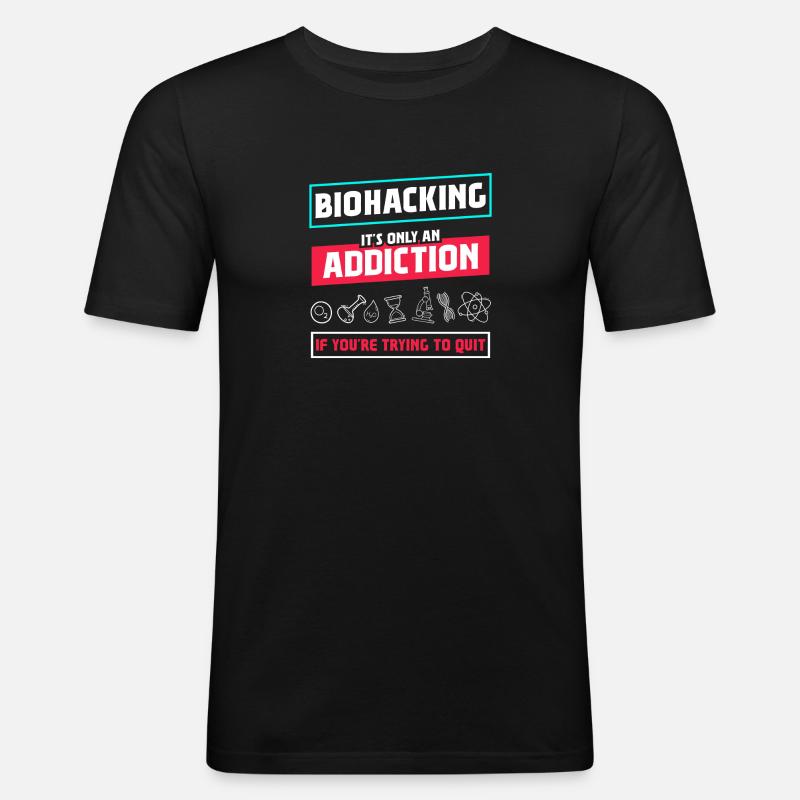 Le biohacking n'est qu'une addiction - T-shirt près du corps Homme - noir