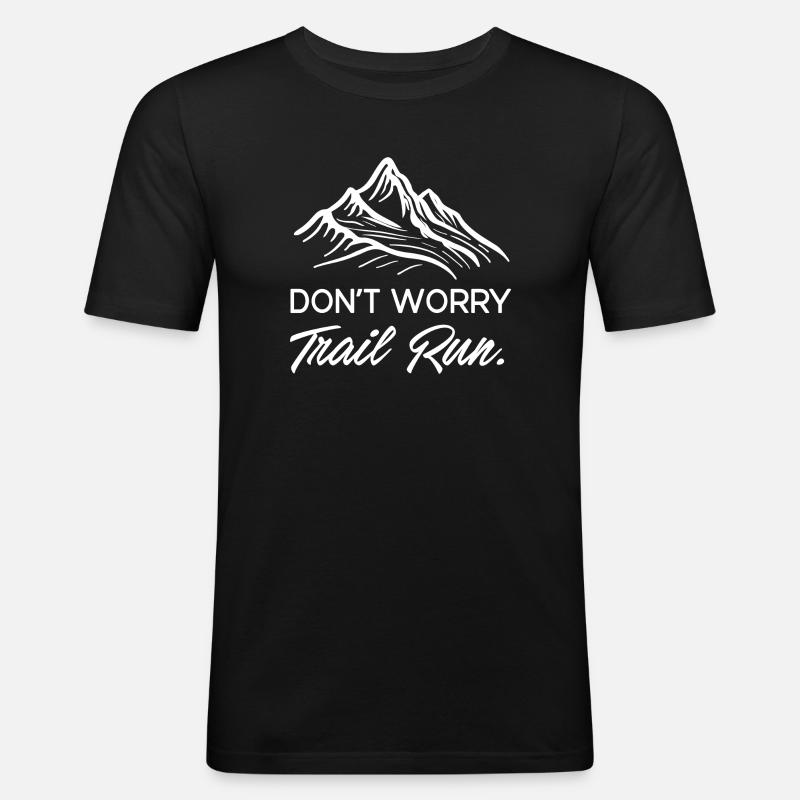 Mach dir keine Sorgen. Trailrun. - Männer Slim Fit T-Shirt - Schwarz