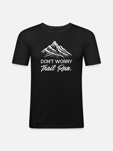 Don't Worry. Trail Run. - Men's Slim Fit T-Shirt - black