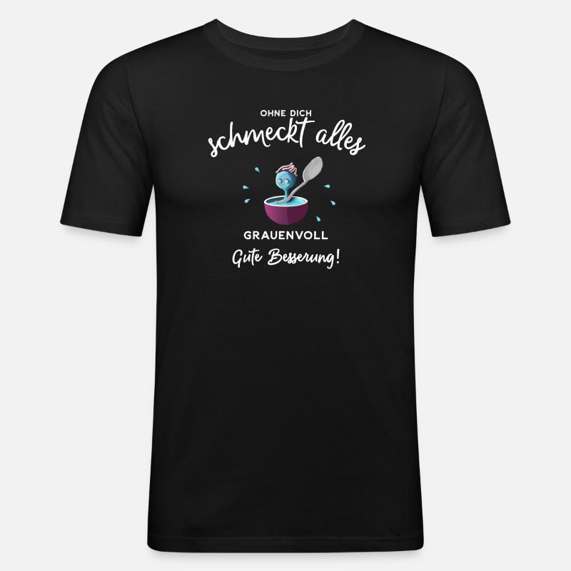Gute Besserung ! Ohne dich schmeckts grauenvoll - Männer Slim Fit T-Shirt - Schwarz