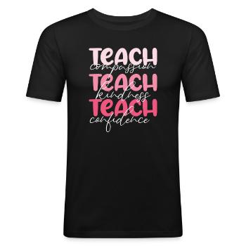 Teacher-Teach Compassion, Kindness and Confidence - Men's Slim Fit T-Shirt - black - Front - Nik (191cm)