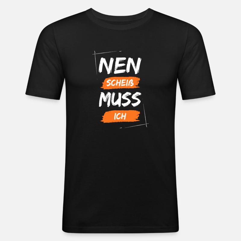 Nen scheiß muss ich - Männer Slim Fit T-Shirt - Schwarz