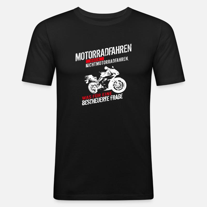 Motorradfahren oder Nichtmotorradfahren... - Männer Slim Fit T-Shirt - Schwarz