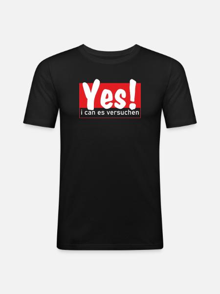 Yes i can es versuchen! - Männer Slim Fit T-Shirt - Schwarz