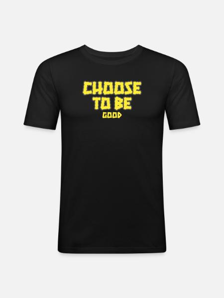 Choose to be Good - Men's Slim Fit T-Shirt - black