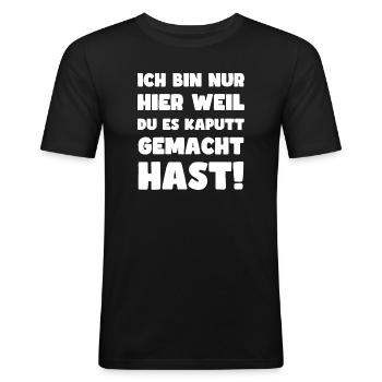 Lustiger Handwerker Spruch ich bin nur hier weil - Männer Slim Fit T-Shirt - Schwarz - Vorne - Nik (191cm)