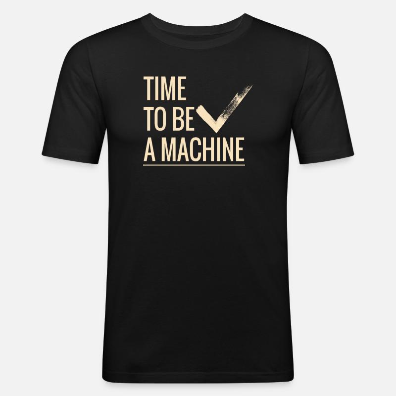 Zeit eine Maschine zu sein - Männer Slim Fit T-Shirt - Schwarz