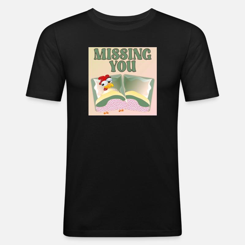 MISSING YOU - HÜHNERBETT - Männer Slim Fit T-Shirt - Schwarz