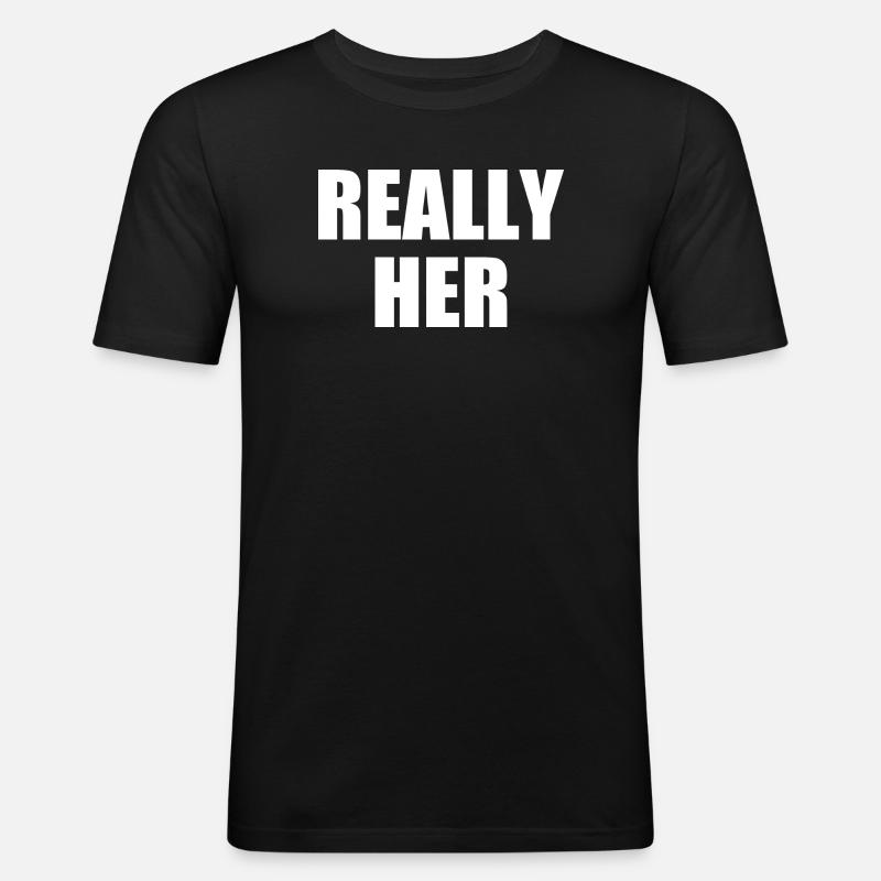 really her - Männer Slim Fit T-Shirt - Schwarz