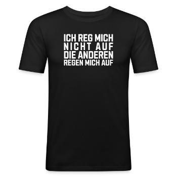 Ich reg Mich Nicht auf Die Anderen Regen Mich auf - Männer Slim Fit T-Shirt - Schwarz - Vorne - Nik (191cm)