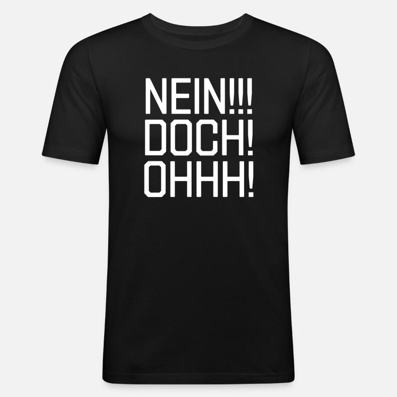 Nein! Doch! Ohh! - Männer Slim Fit T-Shirt - Schwarz