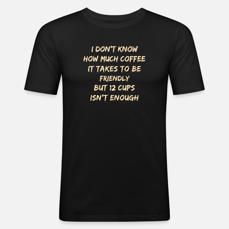 Tee mit Freundlichkeit mit Koffein - Männer Slim Fit T-Shirt - Schwarz