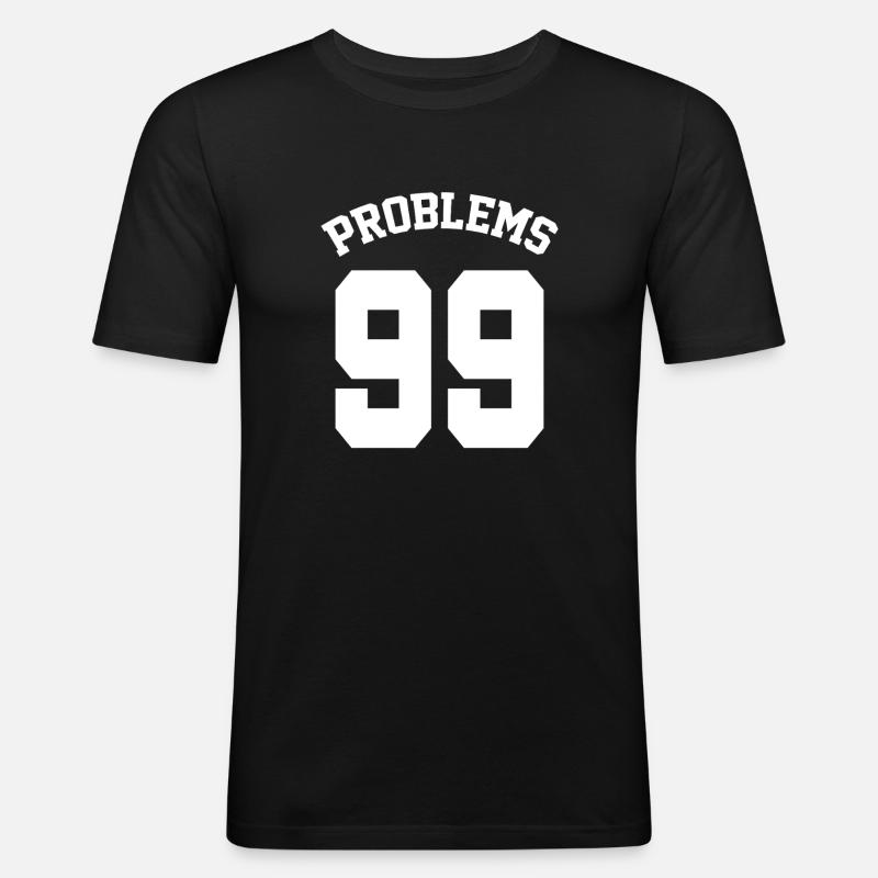 99 Problems Funny Matching Couples - Männer Slim Fit T-Shirt - Schwarz