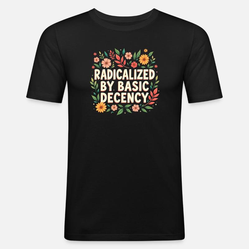 Radicalized by basic decency - Men's Slim Fit T-Shirt - black