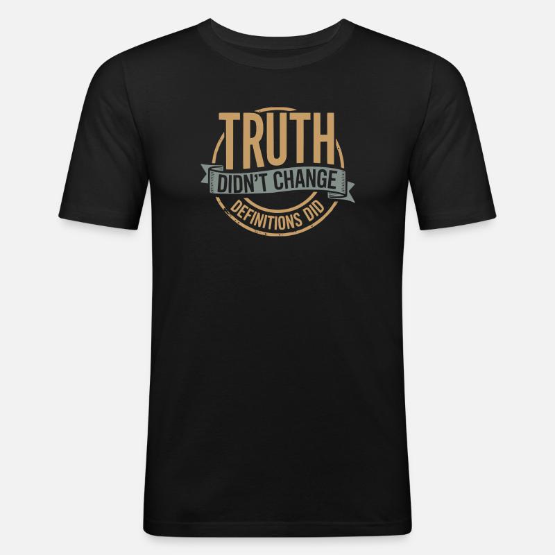  Truth Didn't Change Definitions Did | Bold - Männer Slim Fit T-Shirt - Schwarz
