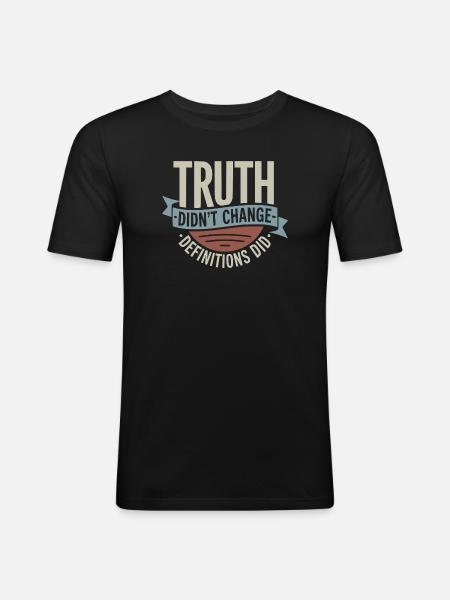  Truth Didn't Change Definitions Did | Bold - Männer Slim Fit T-Shirt - Schwarz