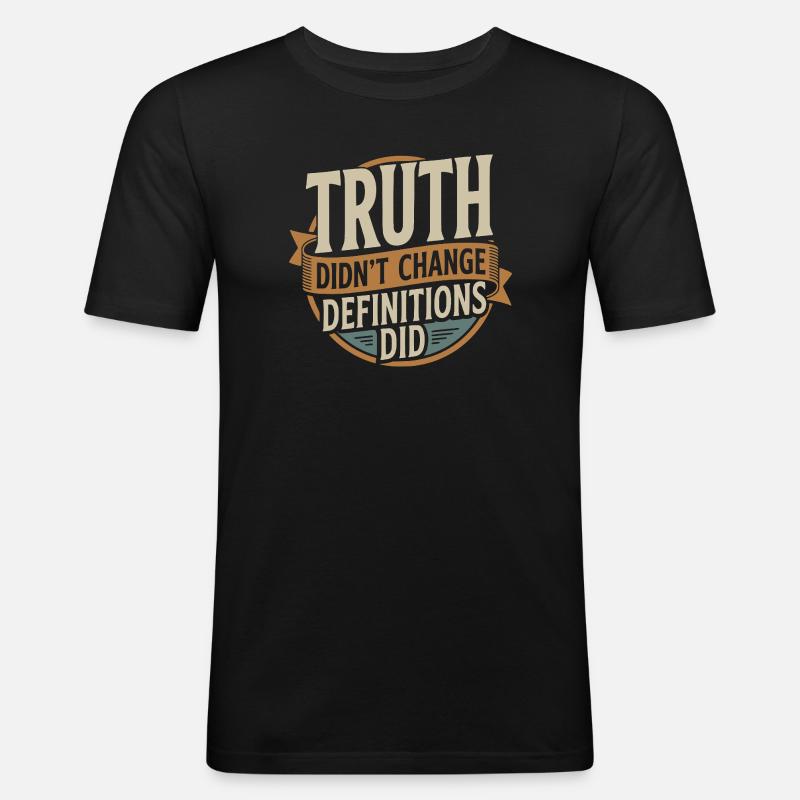  Truth Didn't Change Definitions Did | Bold - Männer Slim Fit T-Shirt - Schwarz