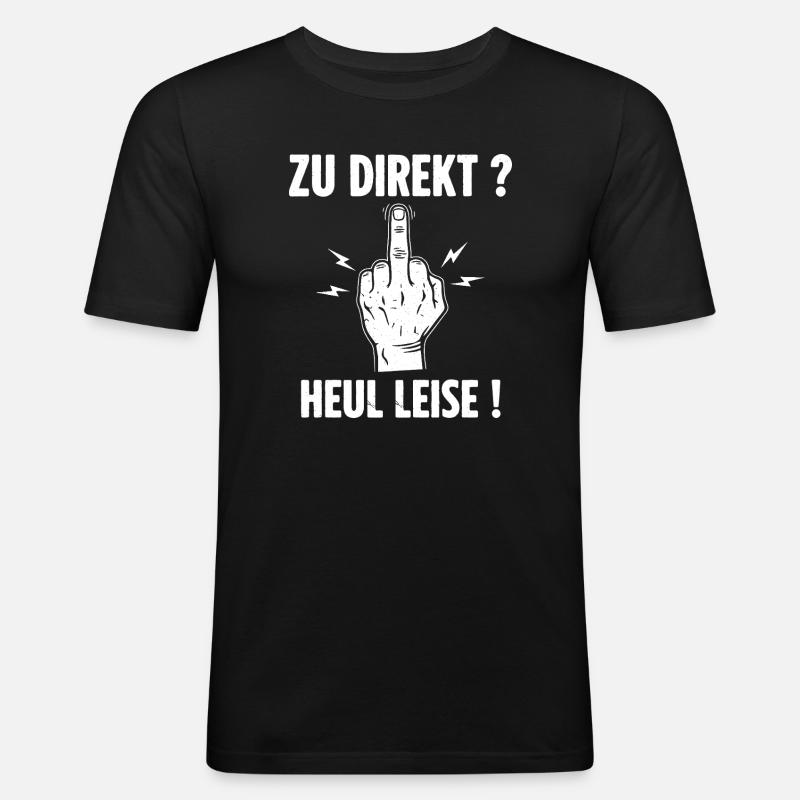 Zu Direkt ? Heul Leise ! - Männer Slim Fit T-Shirt - Schwarz