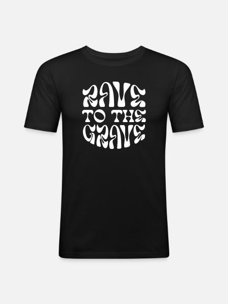 Rave to the grave - Men's Slim Fit T-Shirt - black