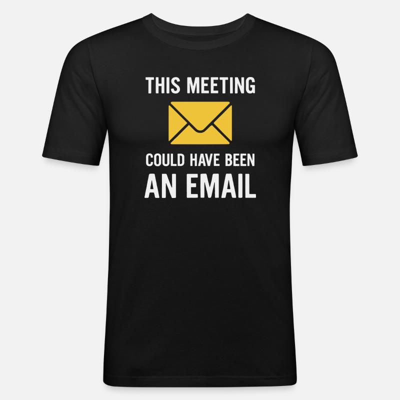 Meeting oder E-Mail - Männer Slim Fit T-Shirt - Schwarz