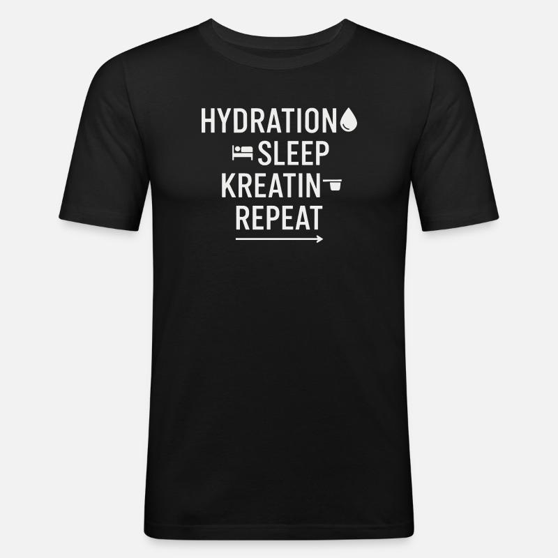 Hydration Sleep Kreatin Repeat - Männer Slim Fit T-Shirt - Schwarz