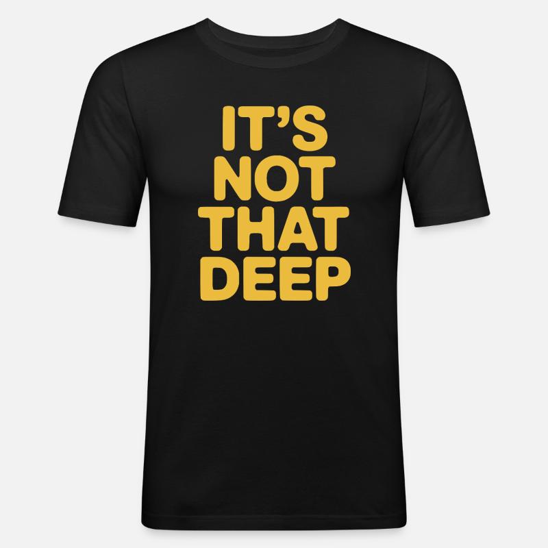 It's Not That Deep - Männer Slim Fit T-Shirt - Schwarz