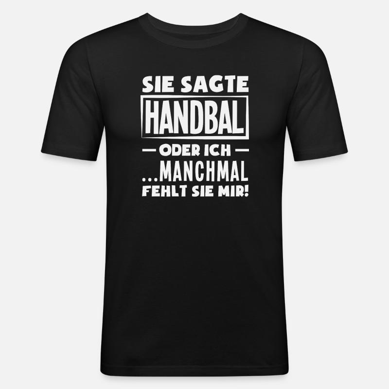 Handball oder ich – manchmal fehlt sie - Männer Slim Fit T-Shirt - Schwarz