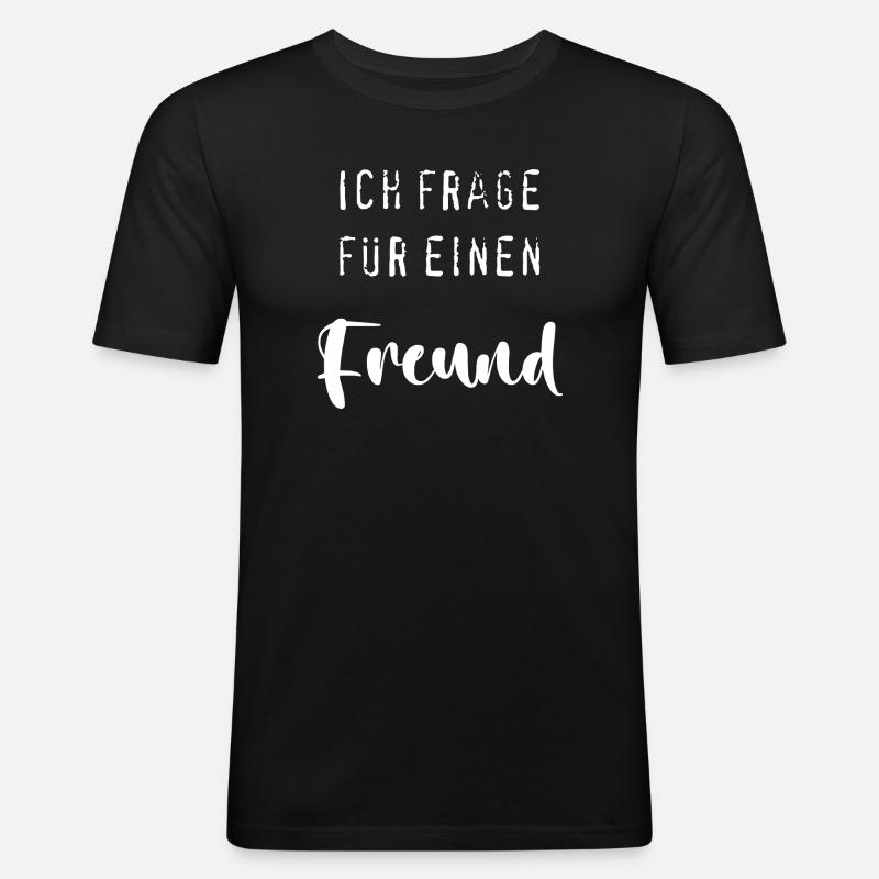 Frage für einen Freund - Männer Slim Fit T-Shirt - Schwarz