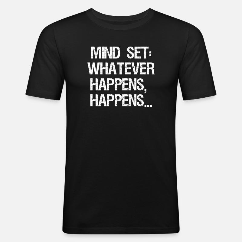 mind set whatever happens happens - Männer Slim Fit T-Shirt - Schwarz