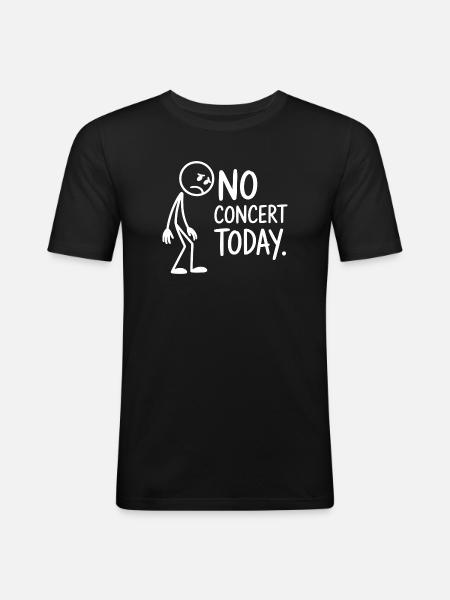 No Concert Today Trauriger Konzertfan - Männer Slim Fit T-Shirt - Schwarz