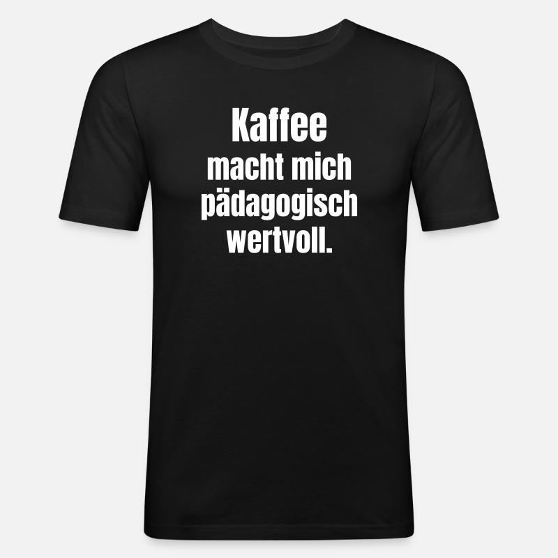 Coffee makes me educationally valuable. - Men's Slim Fit T-Shirt - black