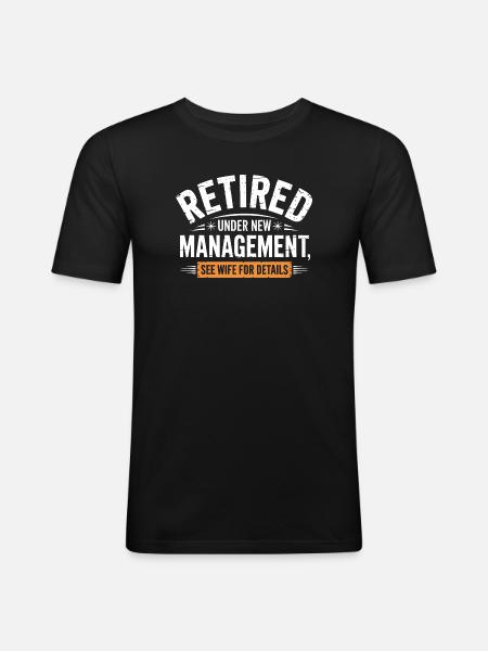 Retired Under New Management See Wife - Men's Slim Fit T-Shirt - black