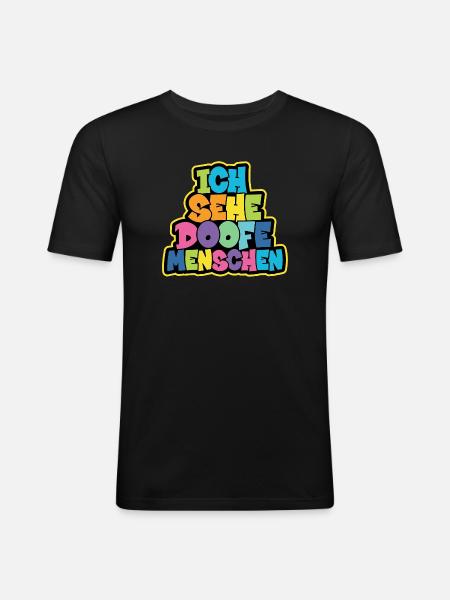 Ich sehe Doofe Menschen - Männer Slim Fit T-Shirt - Schwarz