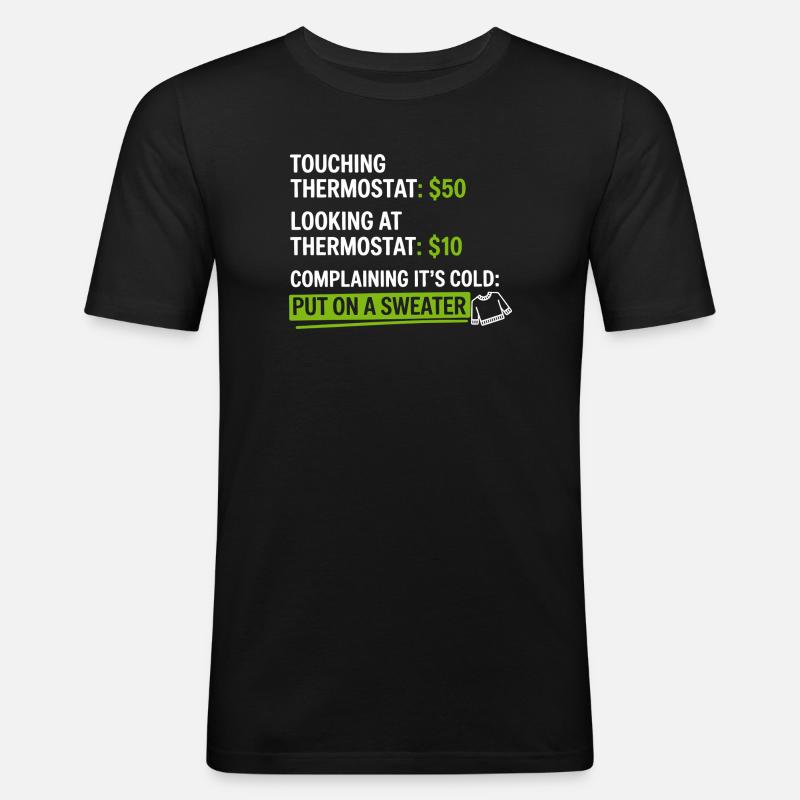 Thermostat-Humor: Zieh einen Pullover an - Männer Slim Fit T-Shirt - Schwarz