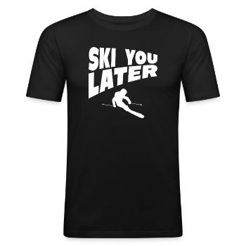 Ski You Later Fahrer Humor - Männer Slim Fit T-Shirt - Schwarz - Vorne - Nik (191cm)