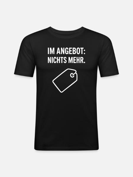 Scherz design: im Angebot nichts mehr - Männer Slim Fit T-Shirt - Schwarz