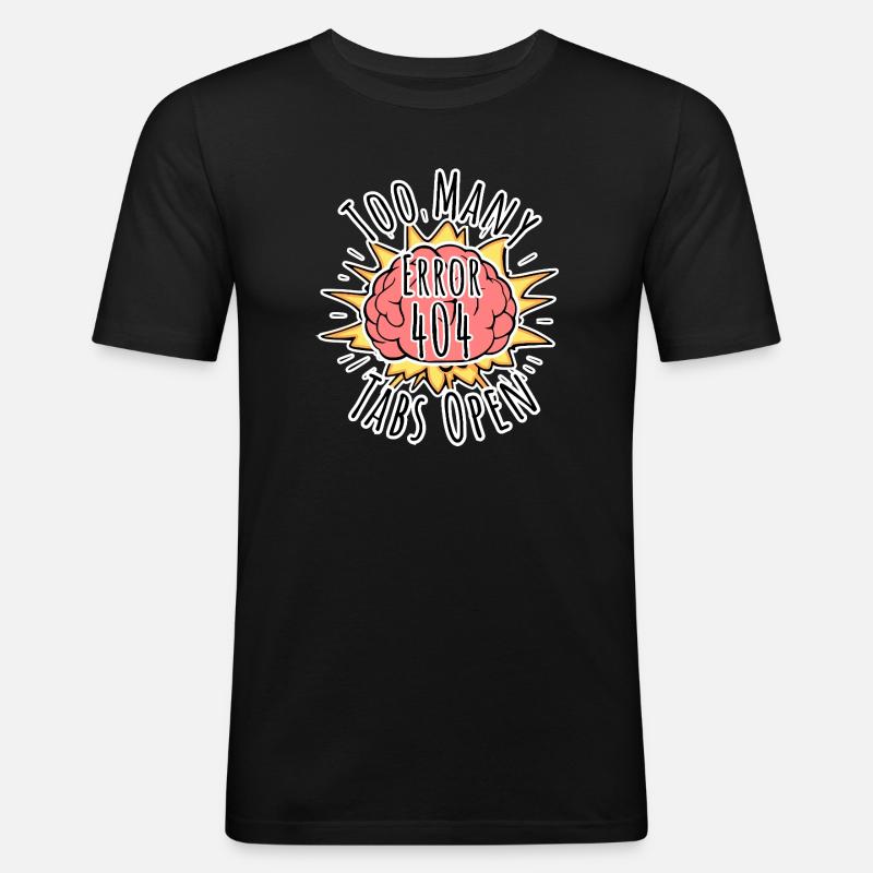 Brain Error 404 - Too many tabs open! Boom! - Men's Slim Fit T-Shirt - black