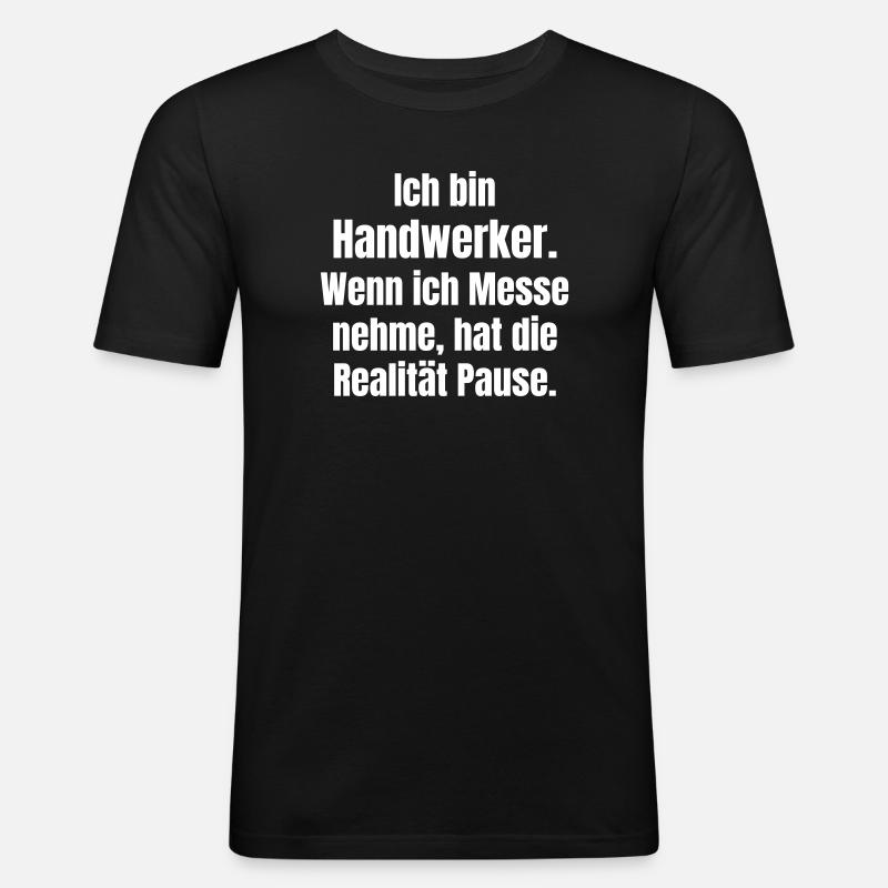Ich bin Handwerker Messe Pause - Männer Slim Fit T-Shirt - Schwarz