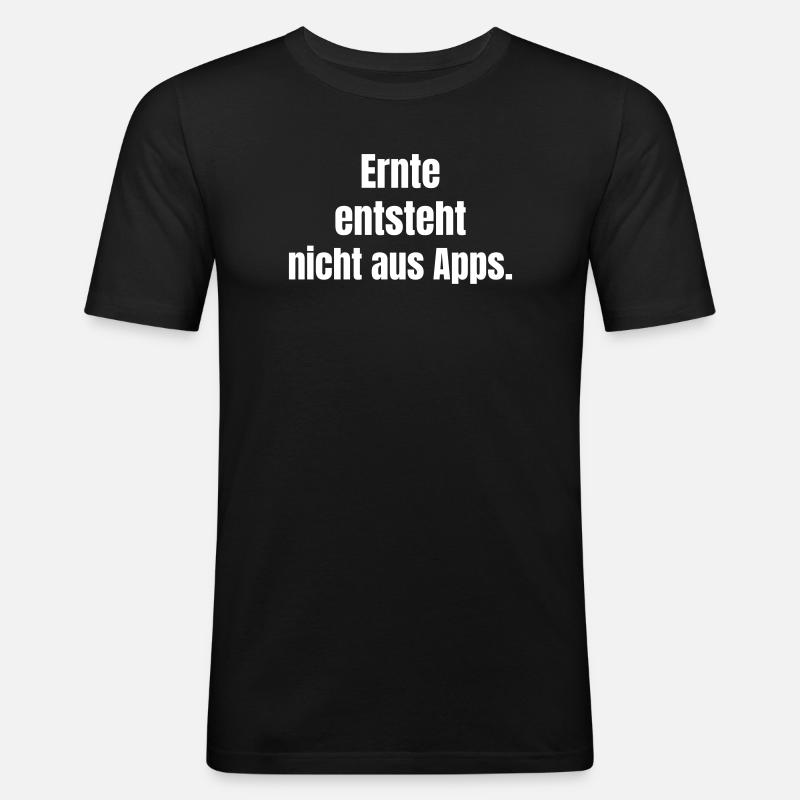Ernte entsteht nicht aus Apps. - Männer Slim Fit T-Shirt - Schwarz