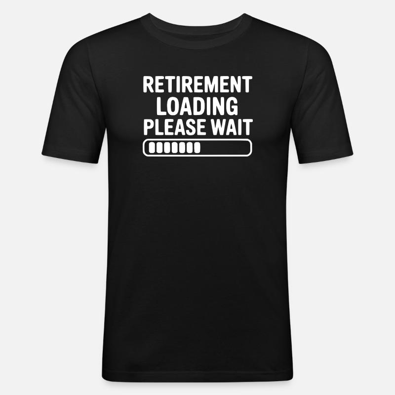 Retirement Loading Please Wait - Men's Slim Fit T-Shirt - black