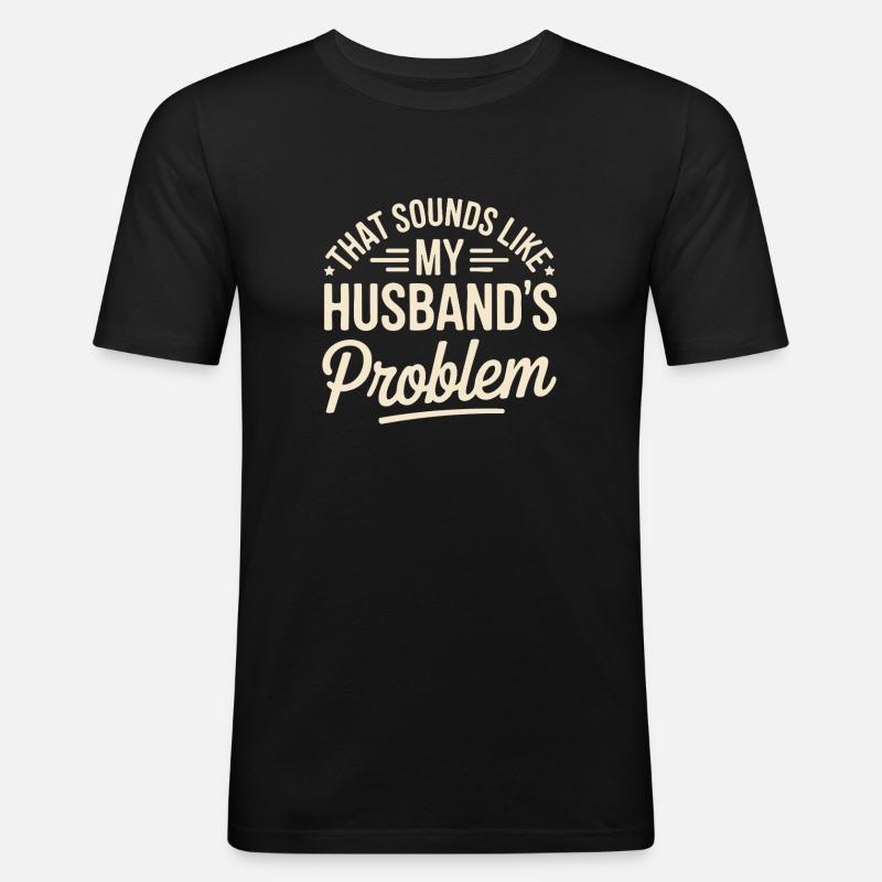 C’est le problème de mon mari - T-shirt près du corps Homme - noir