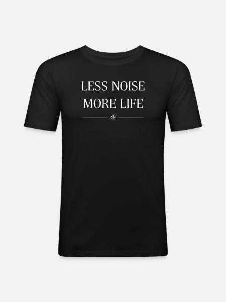Less noise, more life Statemant - Men's Slim Fit T-Shirt - black