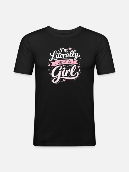 I'm literally just a girl - Men's Slim Fit T-Shirt - black