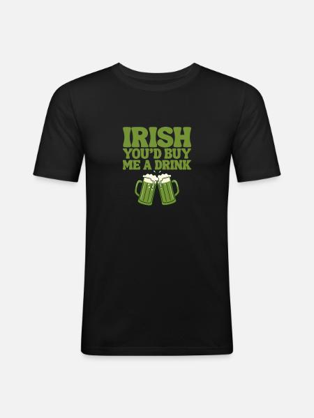 Irish You'd Buy Me A Drink  - Men's Slim Fit T-Shirt - black